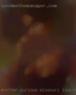 Another curious guy thats Missouri looking for sex clean ddf.
