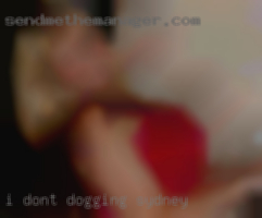 I don't mind if dogging Sydney you have one or not.