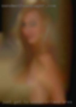 Just woman Ottawa area get to know me to download me.
