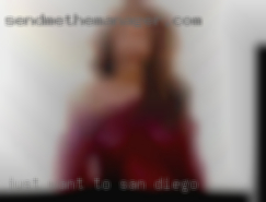 Just in San Diego want to fuck no strings.
